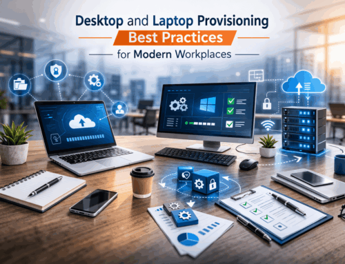 Desktop and Laptop Provisioning Best Practices for Modern Workplaces